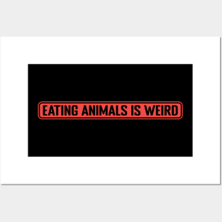 eating animals is weird Posters and Art